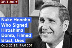 Nuke Honcho Who Signed Hiroshima Bomb, Filmed Blast, Dies