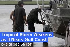 Tropical Storm Weakens as It Nears Gulf Coast