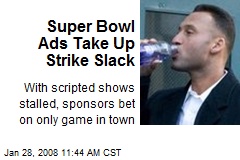 Super Bowl Ads Take Up Strike Slack