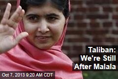 Taliban: We&#39;re Still After Malala