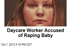 Daycare Worker Accused of Raping Baby
