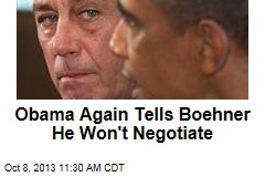 Obama Again Tells Boehner He Won&#39;t Negotiate