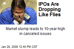 IPOs Are Dropping Like Flies