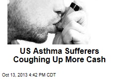 US Asthma Sufferers Coughing Up More Cash