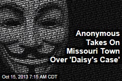 Anonymous Takes On Missouri Town Over &#39;Daisy&#39;s Case&#39;