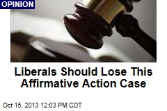 Liberals Should Lose This Affirmative Action Case