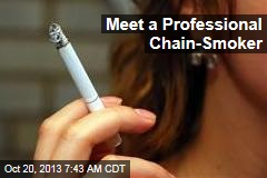 Meet a Professional Chain-Smoker