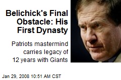Belichick's Final Obstacle: His First Dynasty