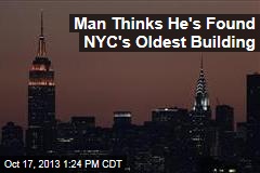 Man Thinks He&#39;s Found NYC&#39;s Oldest Building