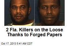 2 Fla. Killers on the Loose Thanks to Forged Papers
