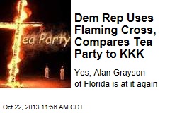 Dem Rep Uses Flaming Cross, Compares Tea Party to KKK