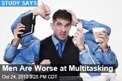 Men Are Worse at Multitasking