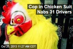 Cop in Chicken Suit Nabs 31 Drivers
