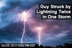 Guy Struck by Lightning Twice in One Storm