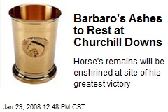Barbaro's Ashes to Rest at Churchill Downs