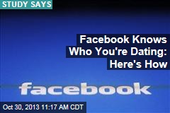 Facebook Knows Who You&#39;re Dating: Here&#39;s How