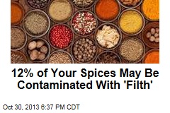 12% of Your Spices May Be Contaminated With &#39;Filth&#39;