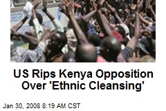 US Rips Kenya Opposition Over 'Ethnic Cleansing'