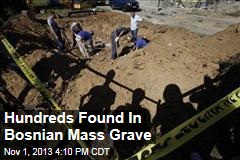Hundreds Found In Bosnian Mass Grave