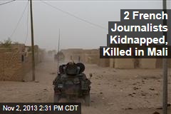 2 French Journalists Kidnapped, Killed in Mali