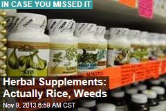 Herbal Supplements: Actually Rice, Weeds