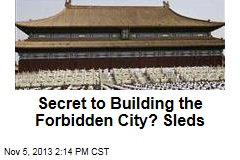 Secret to Building the Forbidden City? Sleds