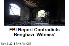 FBI Report Contradicts Benghazi &#39;Witness&#39;