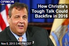 How Christie&#39;s Tough Talk Could Backfire in 2016