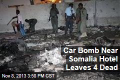 Car Bomb Near Somalia Hotel Leaves 4 Dead