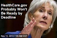 HealthCare.gov Probably Won&#39;t Be Ready By Month&#39;s End
