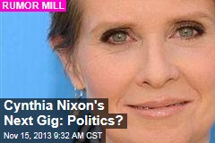Cynthia Nixon&#39;s Next Gig: Politics?