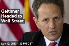 Geithner Headed to Wall Street