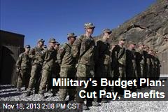 Military&#39;s Budget Plan: Cut Pay, Benefits