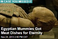 Egyptian Mummies Got Meat Dishes for Eternity
