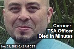 Coroner: TSA Officer Died in Minutes