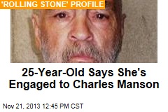 25-Year-Old Says She&#39;s Engaged to Charles Manson