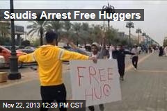 Saudis Arrest Free Huggers