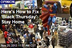 Here&#39;s How to Fix &#39;Black Thursday&#39;: Stay Home