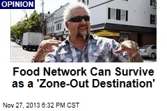 Food Network Can Survive as a &#39;Zone-Out Destination&#39;