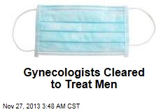 Gynecologists Cleared to Treat Men