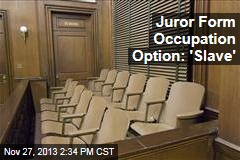 Juror Form Occupation Option: &#39;Slave&#39;