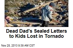 Dead Dad&#39;s Sealed Letters to Kids Lost in Tornado
