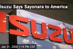 Isuzu Says Sayonara to America