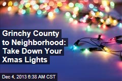 Grinchy County to Neighborhood: Take Down Your Xmas Lights