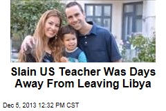 Slain US Teacher Was Days Away From Leaving Libya