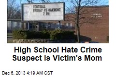 High School Hate Crime Suspect Is Victim&#39;s Mom