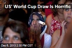 US&#39; World Cup Draw Is Horrific