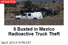 6 Hospitalized After Mexico Radioactive Truck Theft