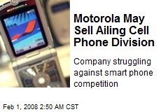 Motorola May Sell Ailing Cell Phone Division