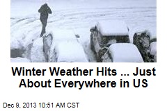 Winter Weather Hits ... Just About Everywhere in US
